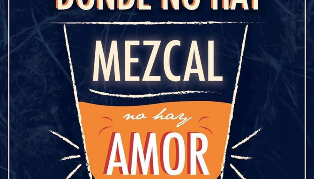 donde no hay mezcal no hay amor